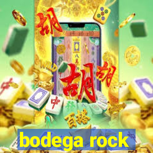 bodega rock