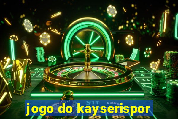 jogo do kayserispor