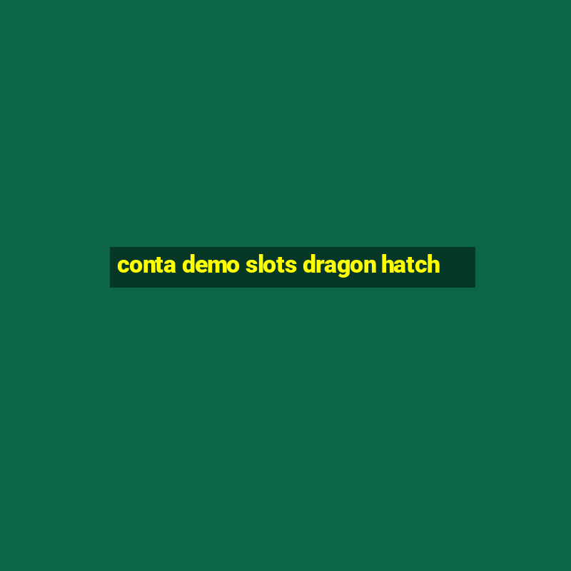 conta demo slots dragon hatch