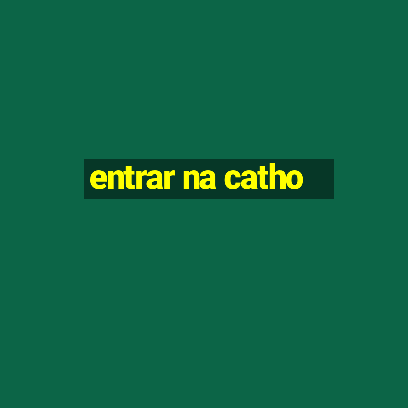 entrar na catho