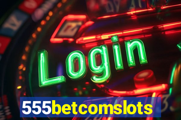 555betcomslots