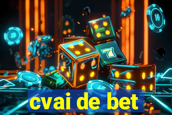 cvai de bet