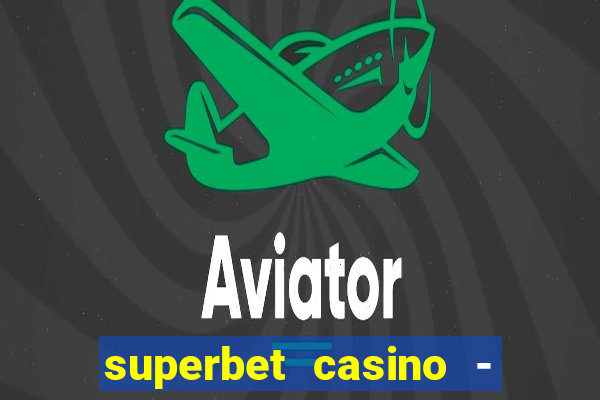 superbet casino - games online