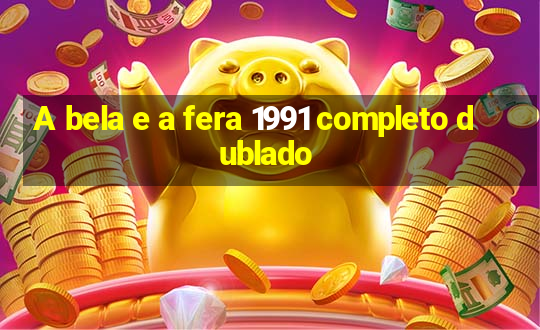 A bela e a fera 1991 completo dublado