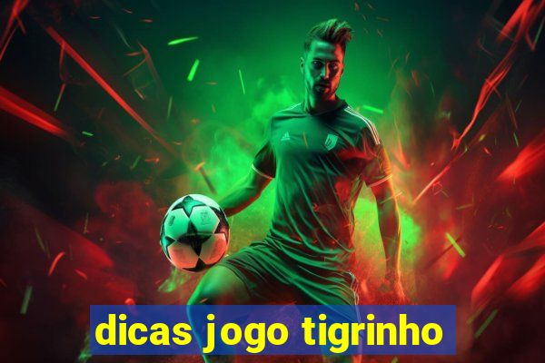 dicas jogo tigrinho