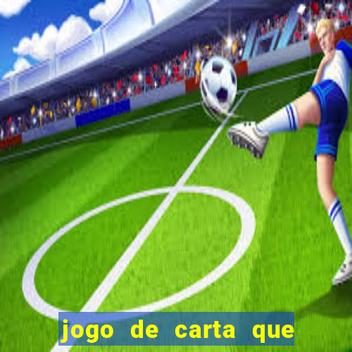 jogo de carta que ganha dinheiro