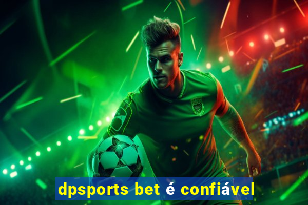 dpsports bet é confiável