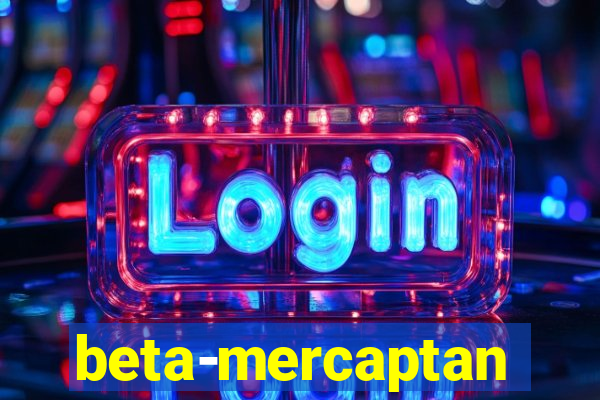 beta-mercaptan