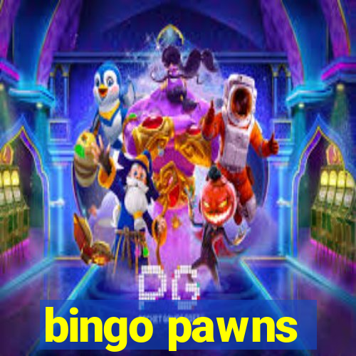 bingo pawns