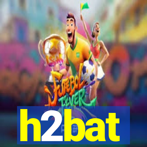 h2bat