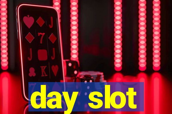 day slot