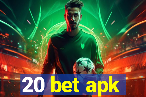 20 bet apk