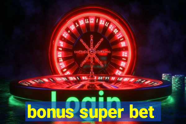 bonus super bet