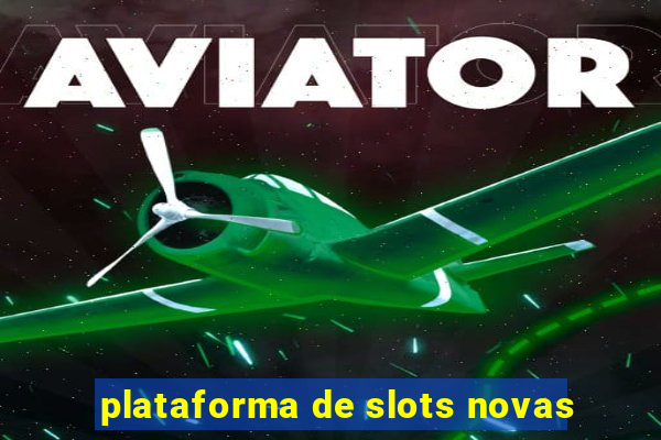 plataforma de slots novas