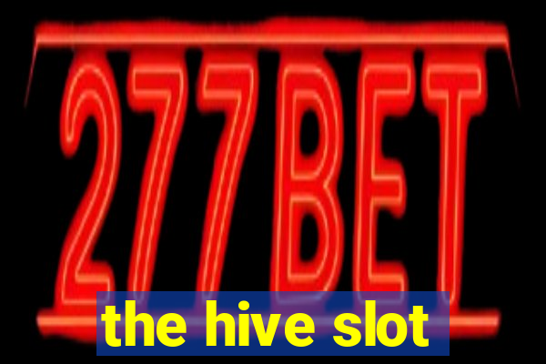 the hive slot