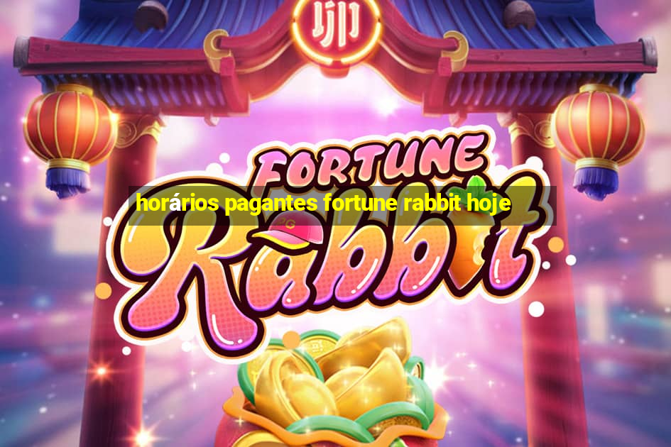 horários pagantes fortune rabbit hoje