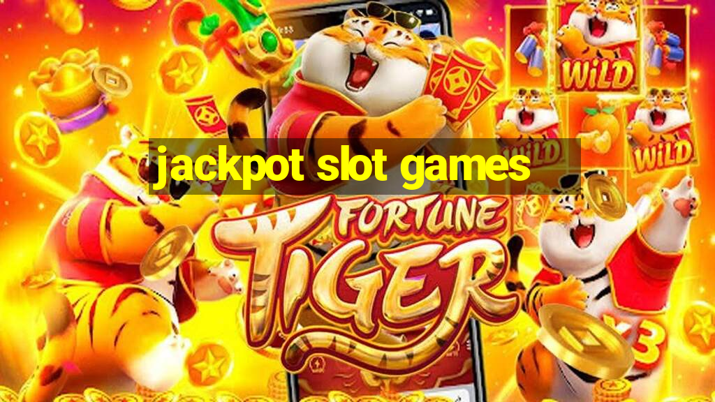 jackpot slot games