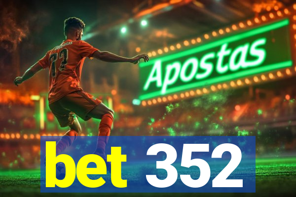 bet 352