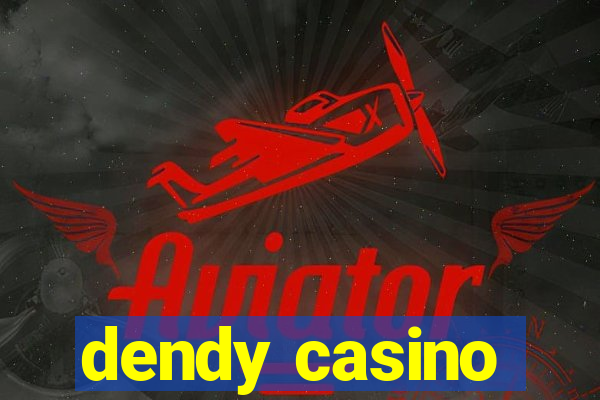 dendy casino