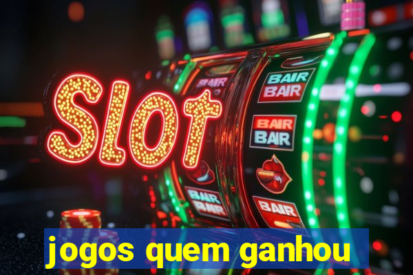 jogos quem ganhou