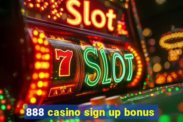 888 casino sign up bonus