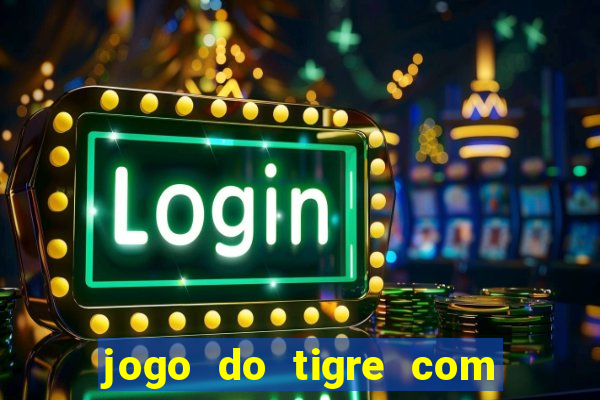 jogo do tigre com bonus gratis