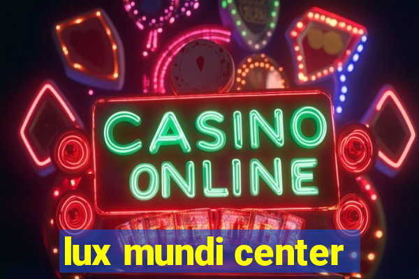 lux mundi center