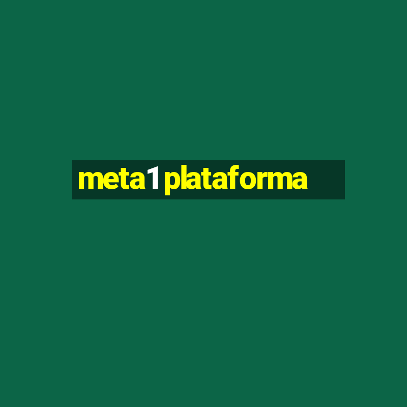 meta1 plataforma