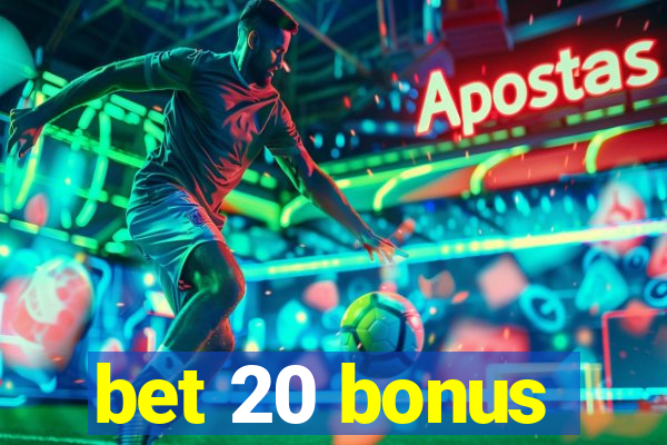 bet 20 bonus