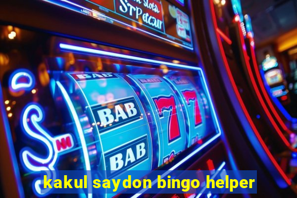 kakul saydon bingo helper