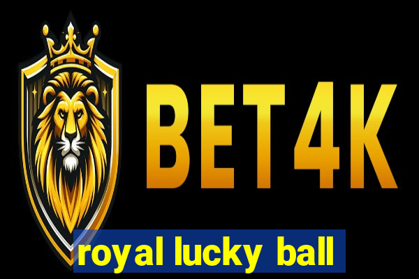 royal lucky ball