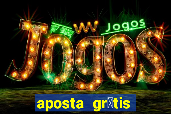 aposta gr谩tis bet365 hoje