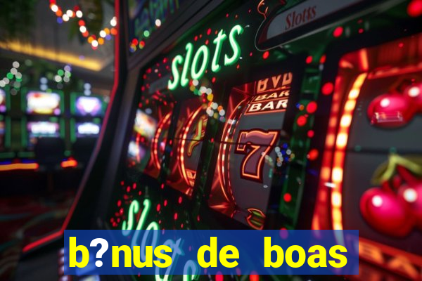 b?nus de boas vindas betano