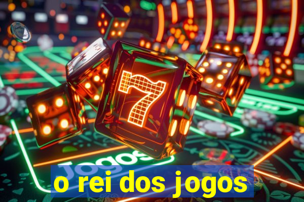 o rei dos jogos