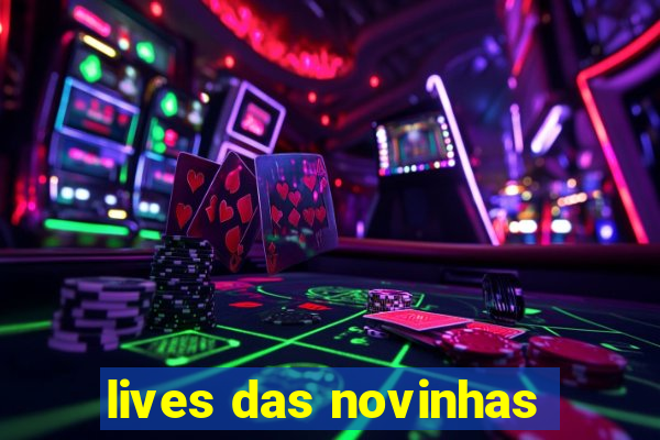 lives das novinhas