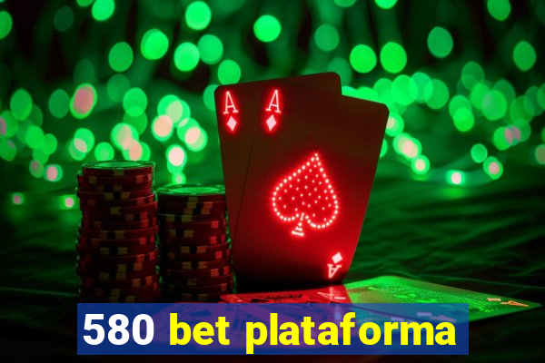 580 bet plataforma