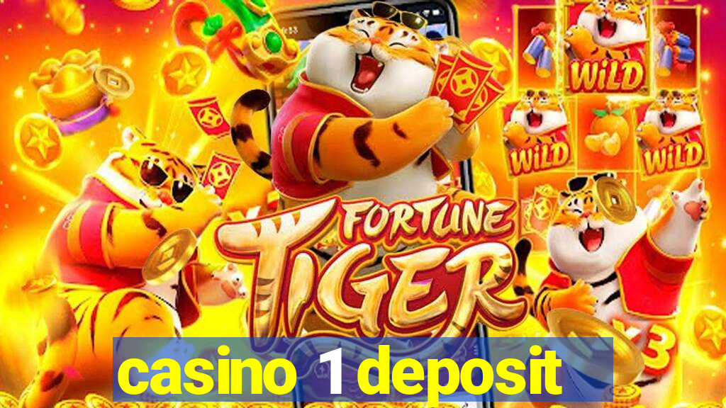 casino 1 deposit