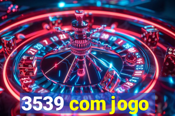 3539 com jogo