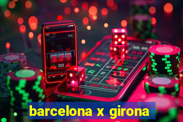 barcelona x girona