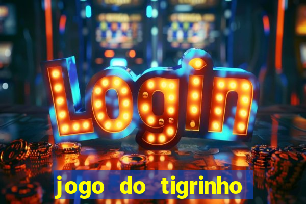 jogo do tigrinho mais confiável