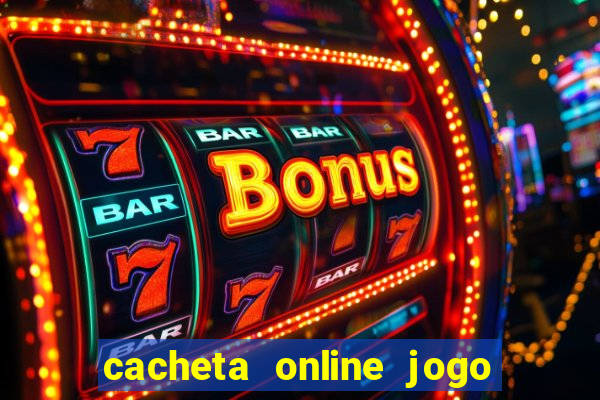 cacheta online jogo de cartas