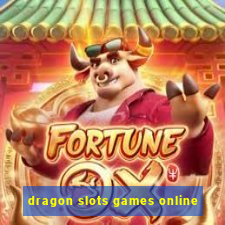 dragon slots games online