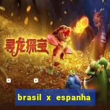 brasil x espanha feminino ao vivo