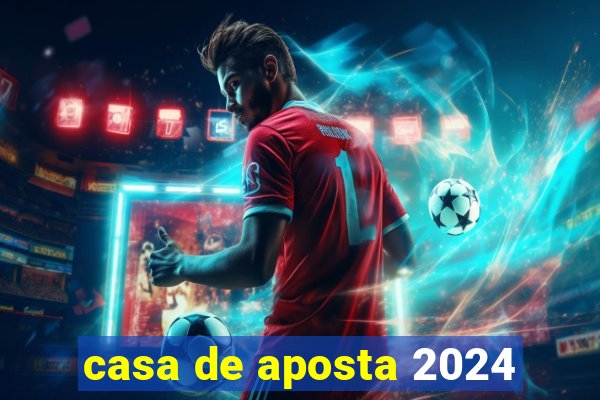 casa de aposta 2024