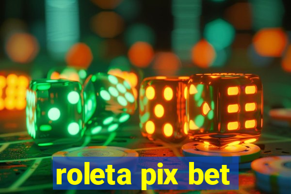 roleta pix bet