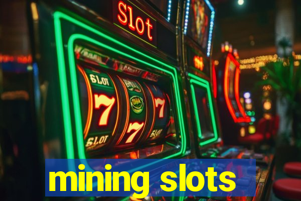 mining slots