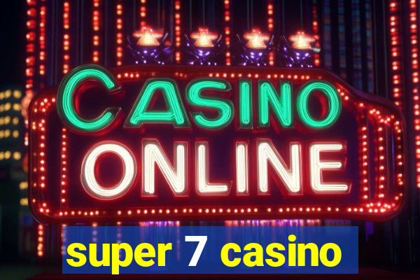 super 7 casino