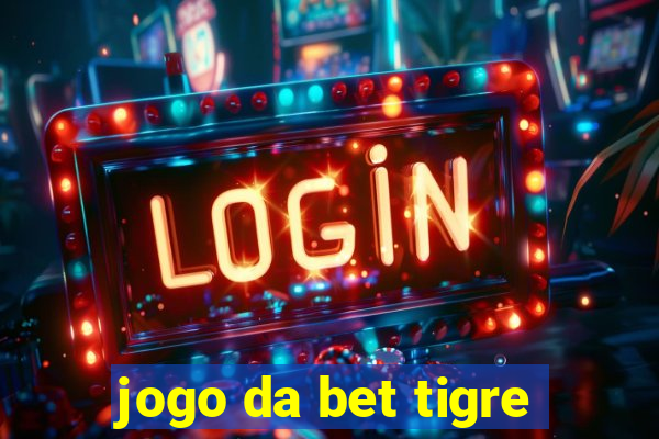 jogo da bet tigre