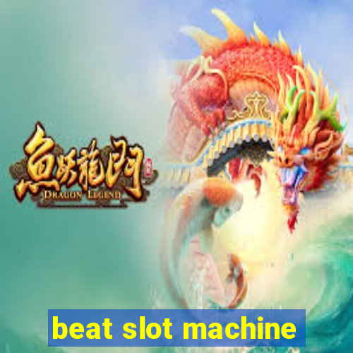 beat slot machine