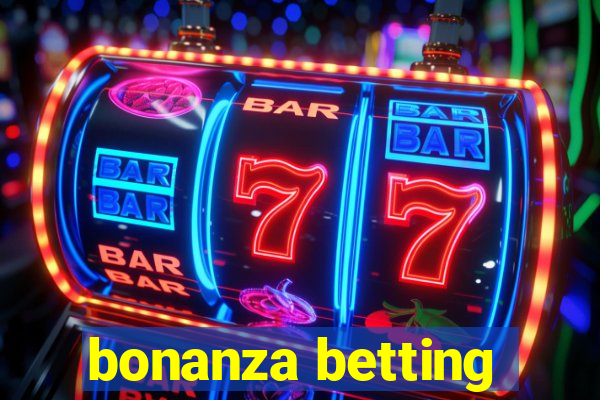 bonanza betting